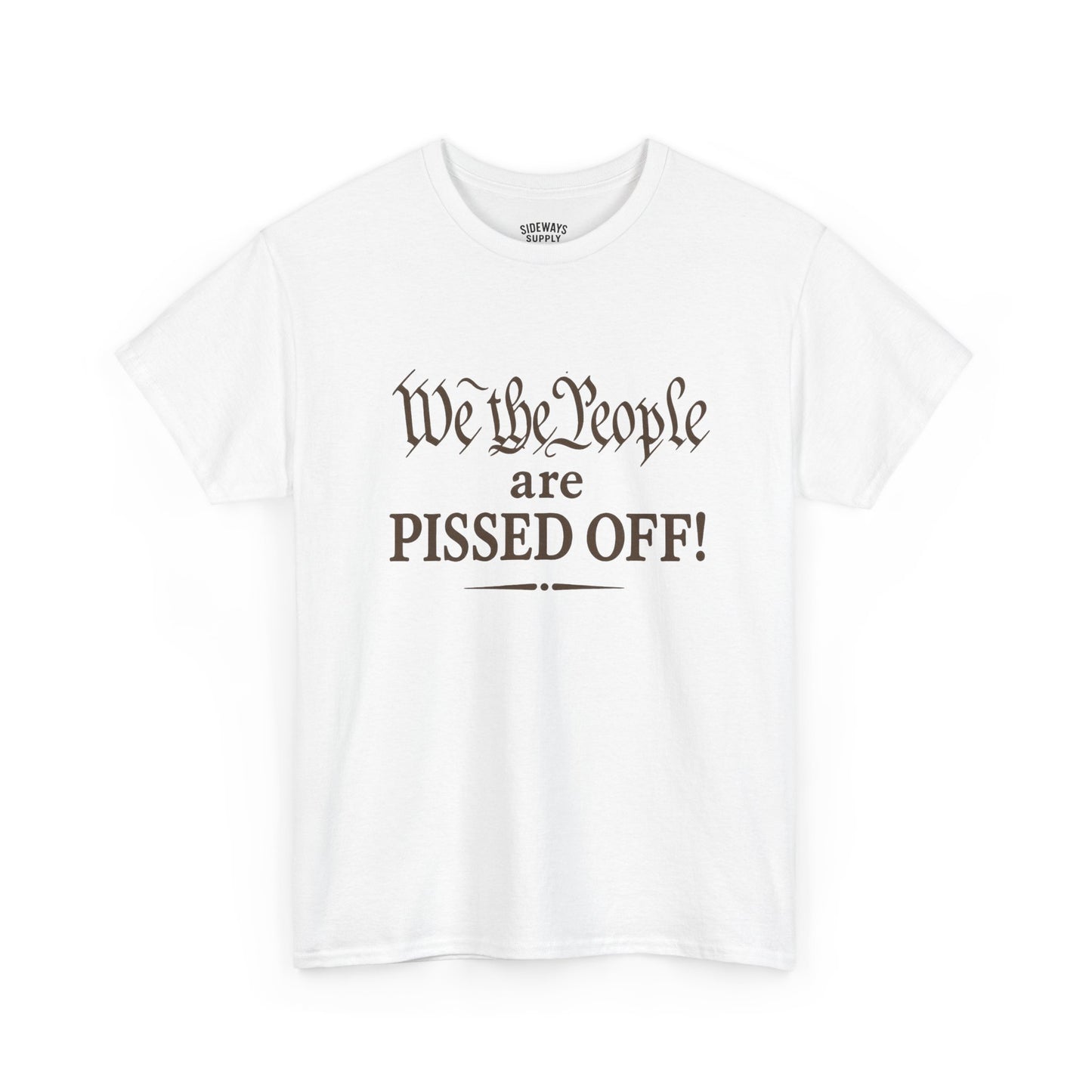 We the People Are Pissed Off T‑Shirt — Political Protest Graphic Tee