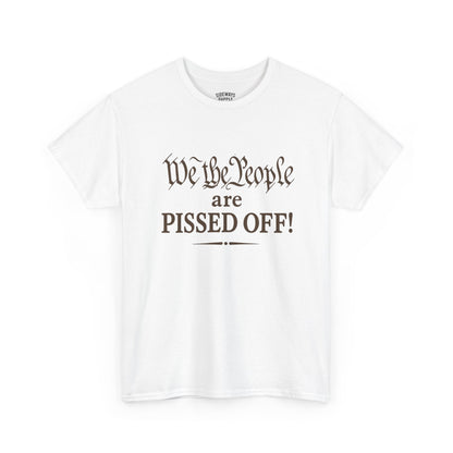 We the People Are Pissed Off T‑Shirt — Political Protest Graphic Tee