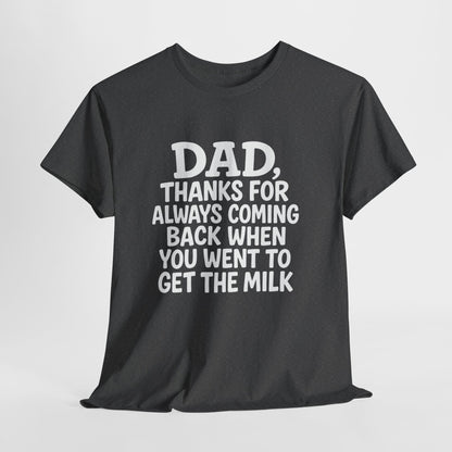 “Dad, thanks for always coming back” T-shirt: