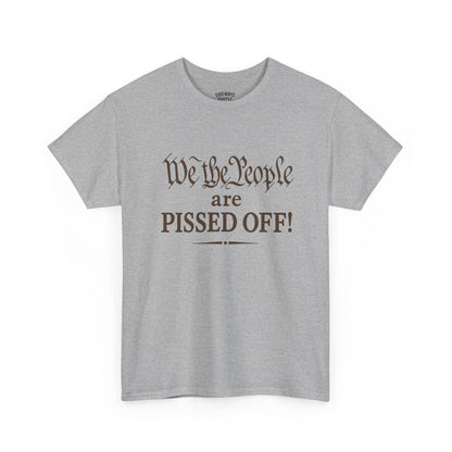 We the People Are Pissed Off T‑Shirt — Political Protest Graphic Tee