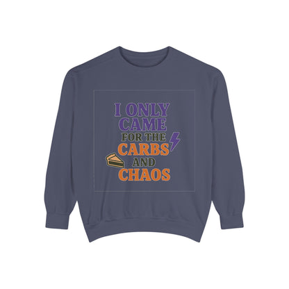 I ONLY CAME FOR THE CARBS & THE CHAOS Unisex Garment-Dyed Sweatshirt