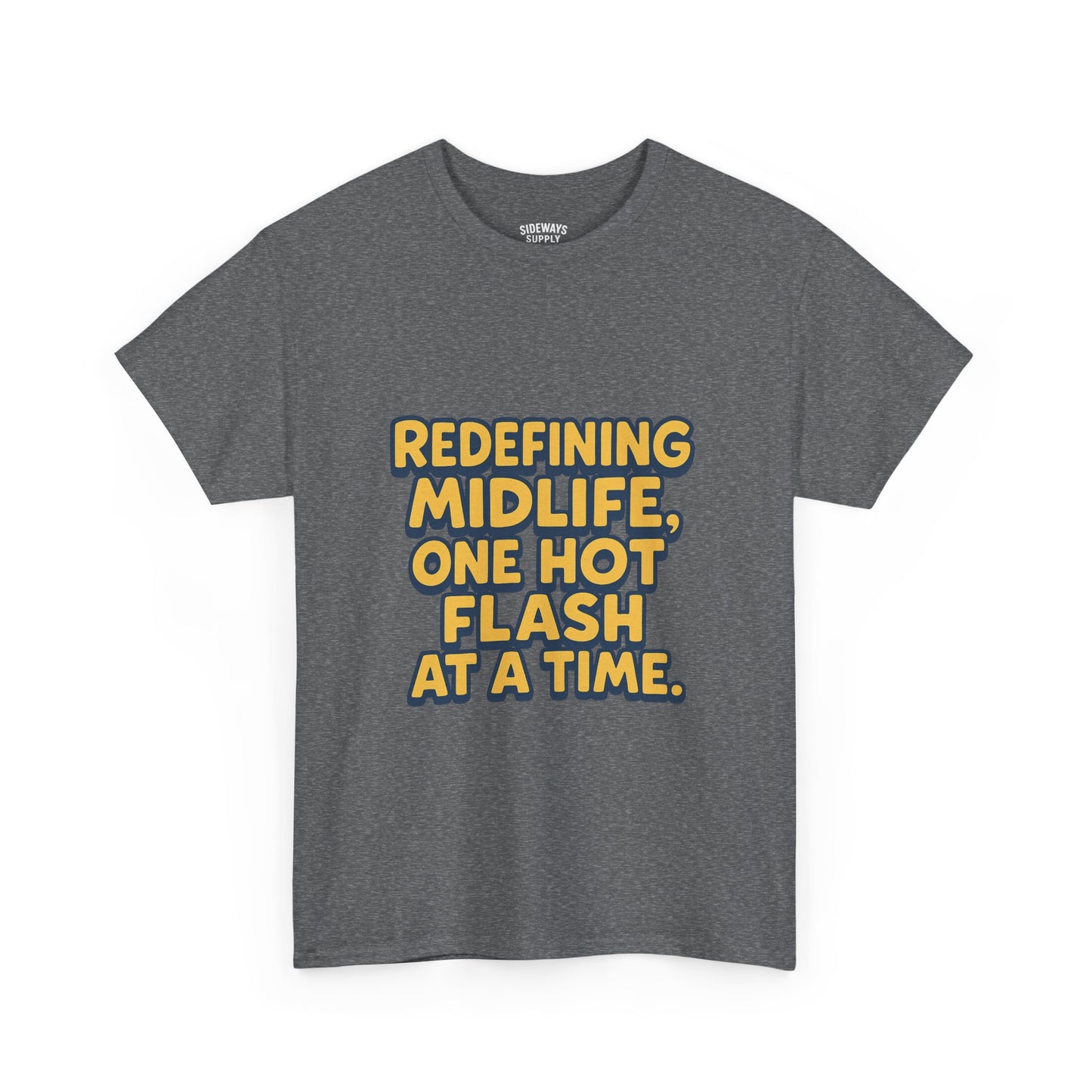 Redefining Midlife Tee 🔥 One Hot Flash at a Time.