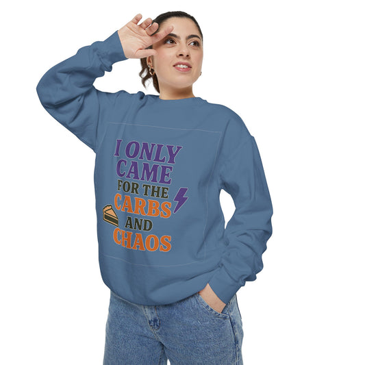 I ONLY CAME FOR THE CARBS & THE CHAOS Unisex Garment-Dyed Sweatshirt
