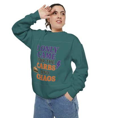 I ONLY CAME FOR THE CARBS & THE CHAOS Unisex Garment-Dyed Sweatshirt