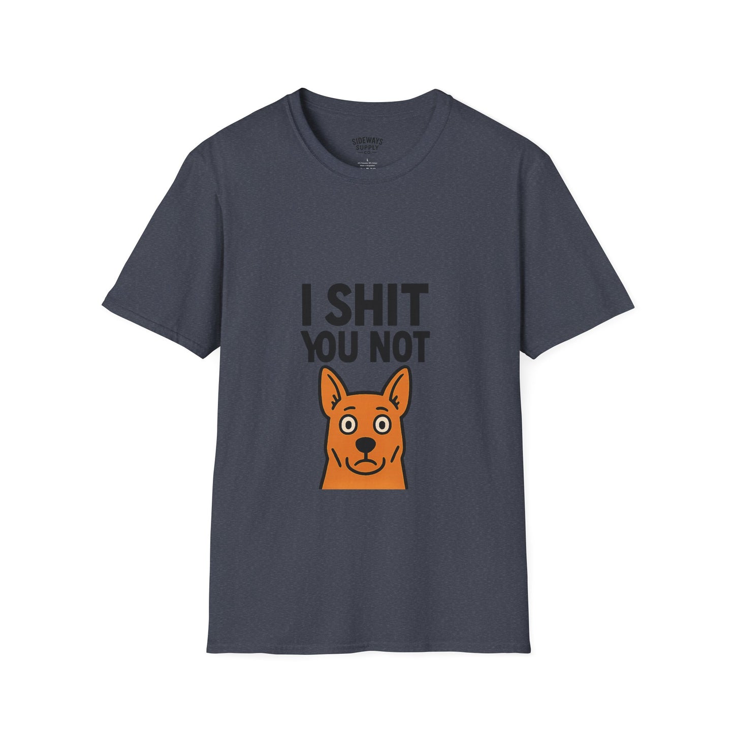 I Sh*t You Not | Funny Dog Lover T-Shirt