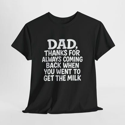 “Dad, thanks for always coming back” T-shirt: