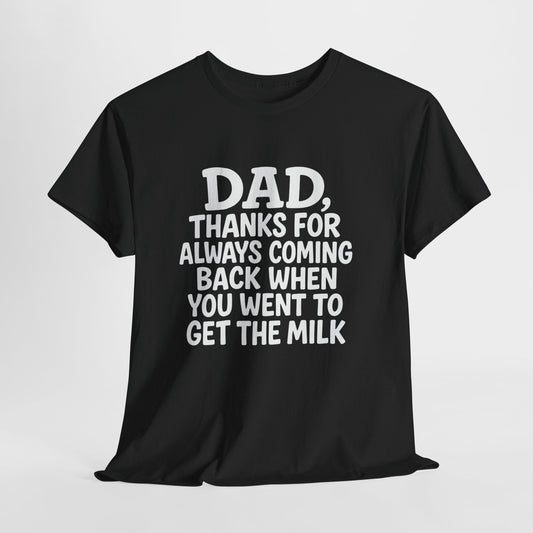 “Dad, thanks for always coming back” T-shirt: