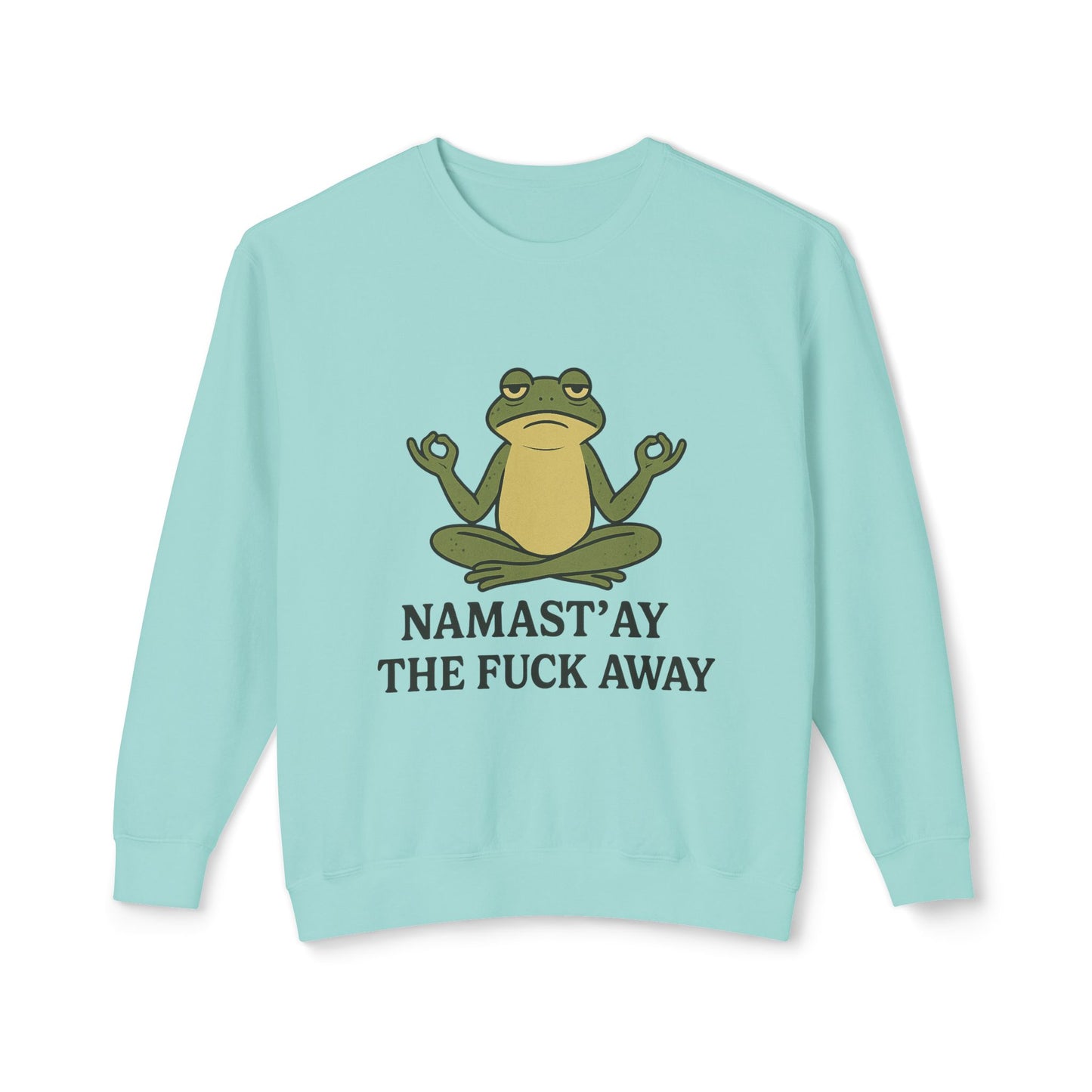 Namast’ay the F*ck Away – Cozy Crewneck Sweatshirt