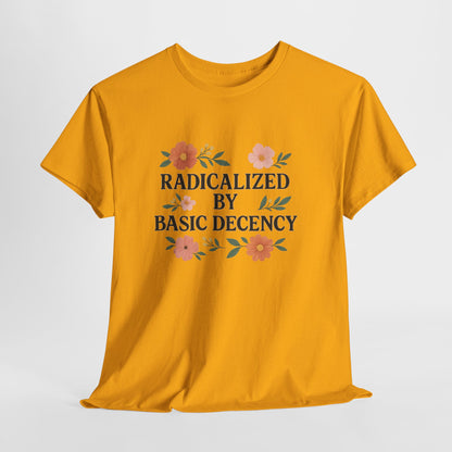 Radicalized by Basic Decency Unisex Heavy Cotton Tee